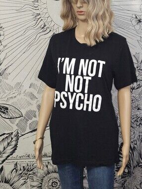 BETCHES Medium Black Graphic Tee "I'M NOT NOT PSYCHO" 100% Cotton